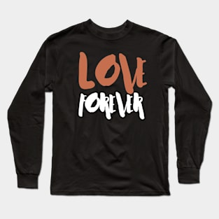 LOVE FOREVER Long Sleeve T-Shirt